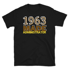 Load image into Gallery viewer, 1963 MADE ADMINISTRATOR - Short-Sleeve Unisex T-Shirt
