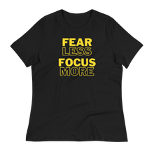 Load image into Gallery viewer, FEAR LESS FOCUS MORE - Women&#39;s Relaxed T-Shirt
