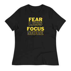 FEAR LESS FOCUS MORE - Women's Relaxed T-Shirt