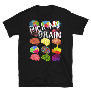 PICK MY BRAIN - Short-Sleeve Unisex T-Shirt