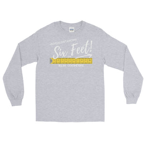 LSS - SIX FEET! - Long Sleeve Shirt