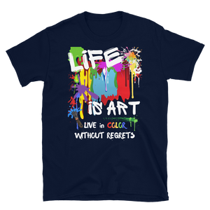 LIFE is ART - Short-Sleeve Unisex T-Shirt