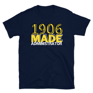 1906 MADE ADMINISTRATOR - Short-Sleeve Unisex T-Shirt