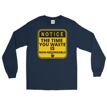 Load image into Gallery viewer, LSS - NOTICE-NO TIME WASTED - Long Sleeve Shirt
