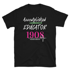 1908 ACCOMPLISHED EDUCATOR - Short-Sleeve Unisex T-Shirt