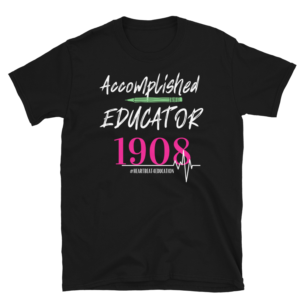 1908 ACCOMPLISHED EDUCATOR - Short-Sleeve Unisex T-Shirt