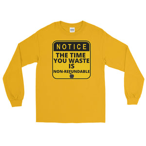 LSS - NOTICE-NO TIME WASTED - Long Sleeve Shirt