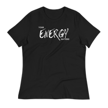 Load image into Gallery viewer, YOUR ENERGY MATTERS  - Women&#39;s Relaxed T-Shirt
