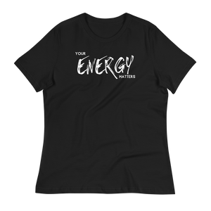 YOUR ENERGY MATTERS  - Women's Relaxed T-Shirt