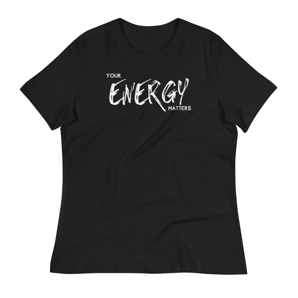 YOUR ENERGY MATTERS  - Women's Relaxed T-Shirt