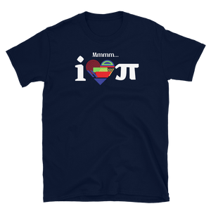 Mmmm...I LOVE Pi - Short-Sleeve Unisex T-Shirt