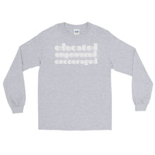 Load image into Gallery viewer, LSS - EDUCATED...EMPOWERED...ENCOURAGED - Long Sleeve Shirt
