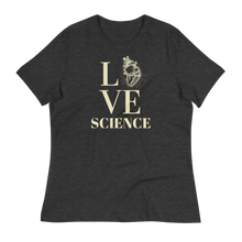 Load image into Gallery viewer, LOVE SCIENCE - Women&#39;s Relaxed T-Shirt
