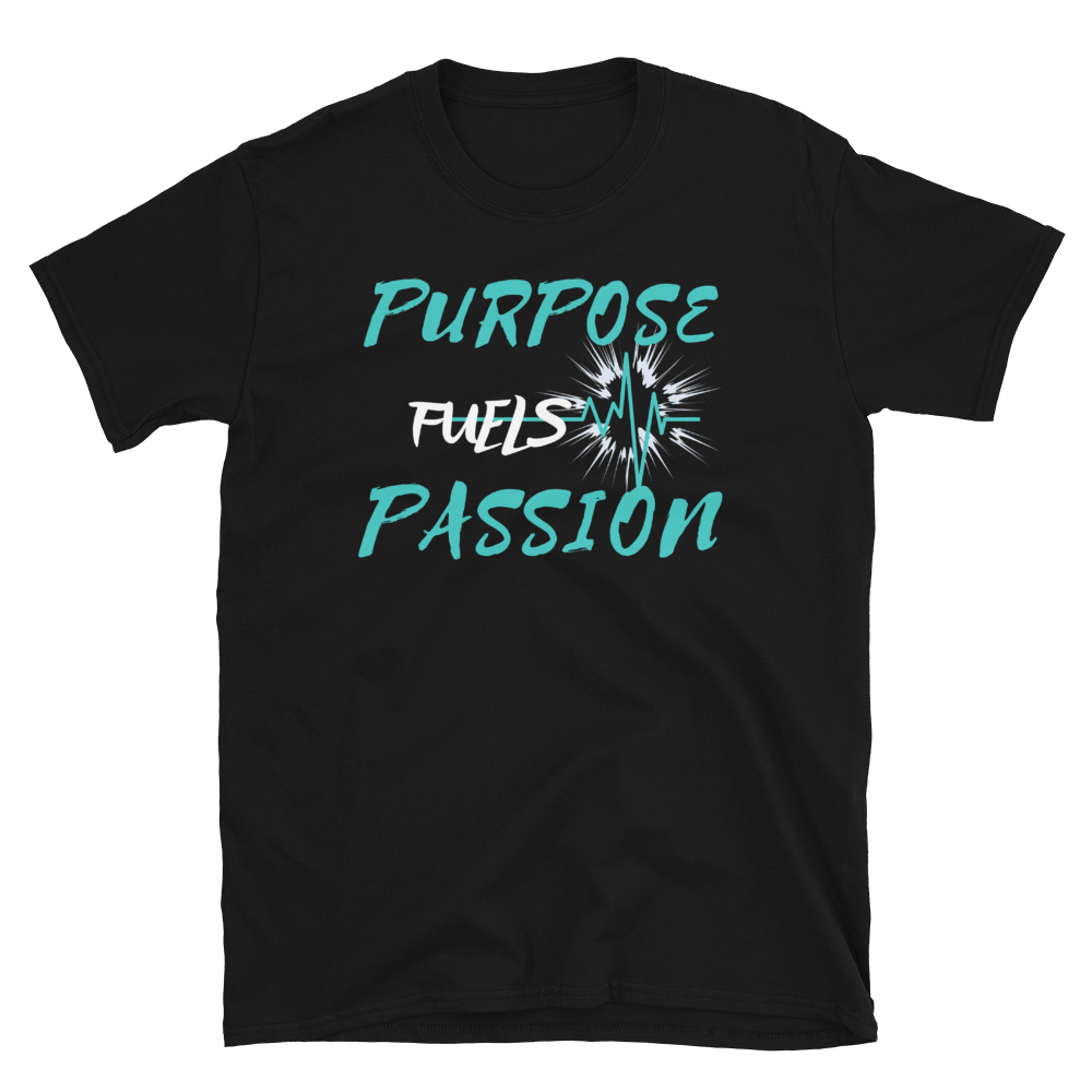 Purpose Fuels Passion Short-Sleeve Unisex T-Shirt