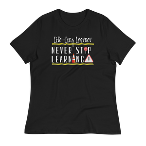 Life-Long Learner - Women's Relaxed T-Shirt