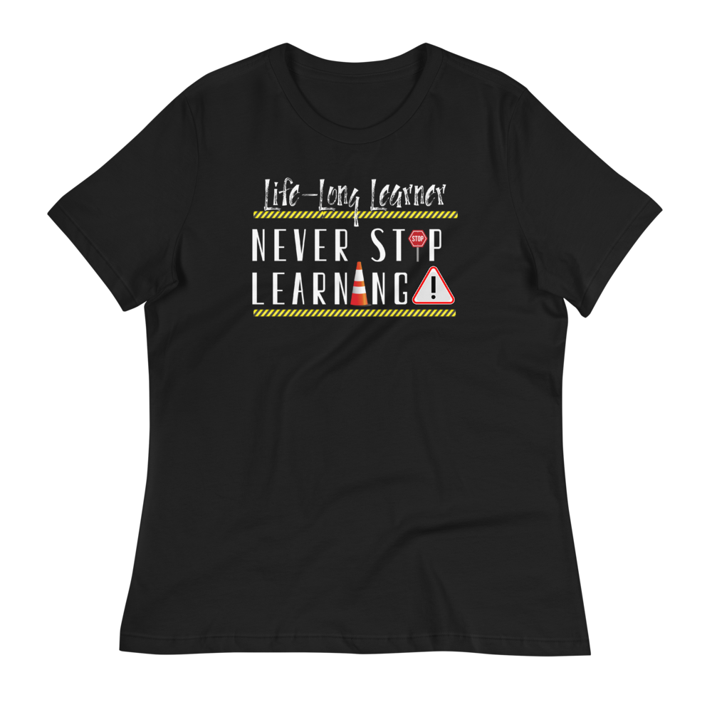 Life-Long Learner - Women's Relaxed T-Shirt