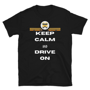 KEEP CALM and DRIVE ON -Short-Sleeve Unisex T-Shirt