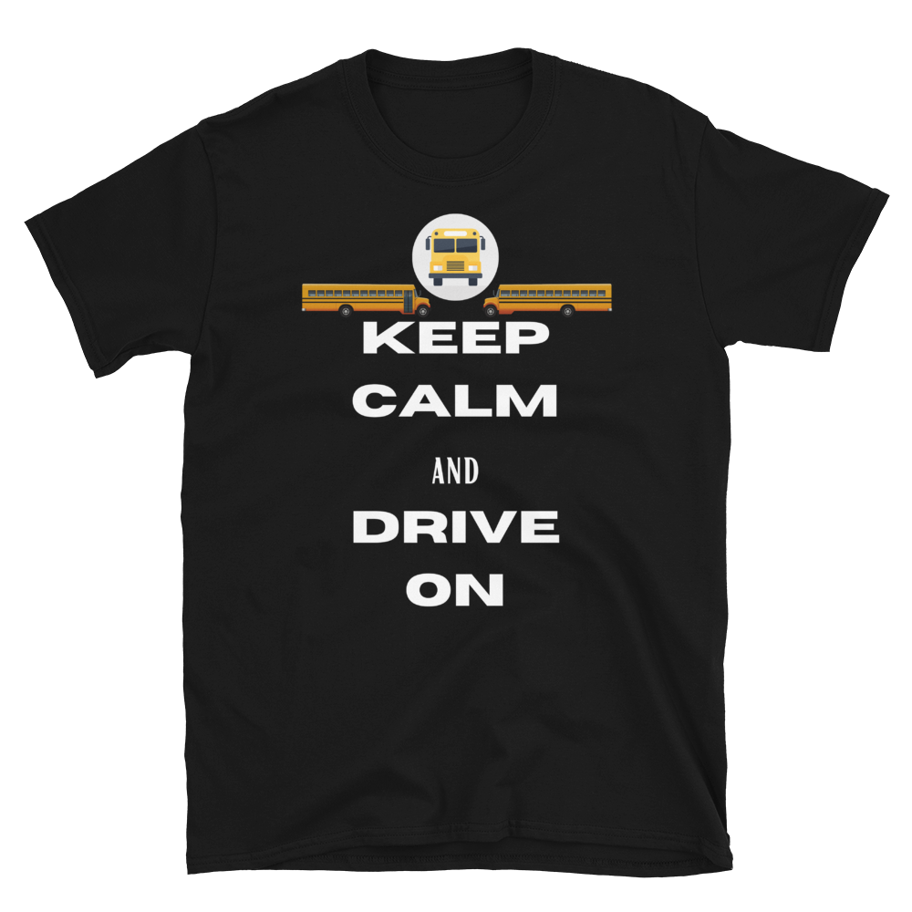 KEEP CALM and DRIVE ON -Short-Sleeve Unisex T-Shirt