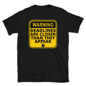 WARNING: Deadlines... - Short-Sleeve Unisex T-Shirt