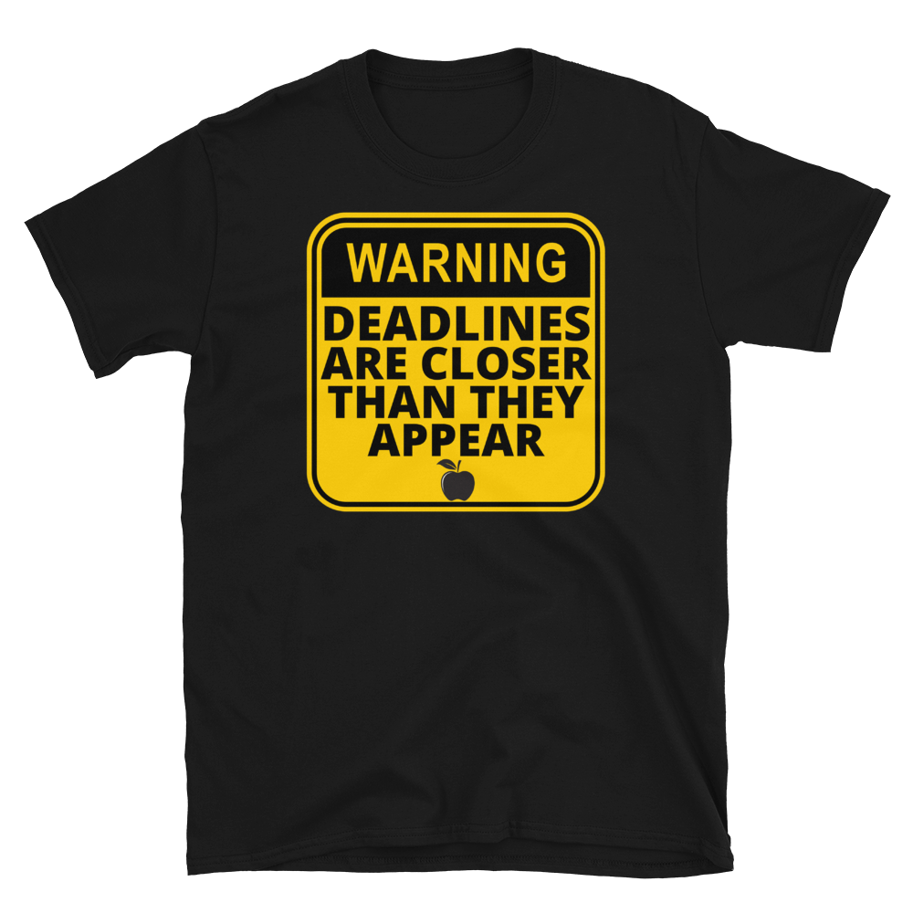 WARNING: Deadlines... - Short-Sleeve Unisex T-Shirt