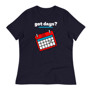 got days?  - Women's Relaxed T-Shirt