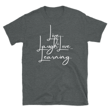 Load image into Gallery viewer, LIVE...LAUGH...&amp; LOVE LEARNING - Short-Sleeve Unisex T-Shirt

