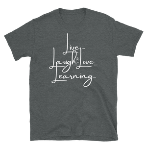 LIVE...LAUGH...& LOVE LEARNING - Short-Sleeve Unisex T-Shirt