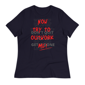 TRY TO OUTWORK ME! - Women's Relaxed T-Shirt