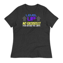 Load image into Gallery viewer, LEVEL UP...NO EXCUSES!!! - Women&#39;s Relaxed T-Shirt
