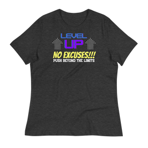 LEVEL UP...NO EXCUSES!!! - Women's Relaxed T-Shirt