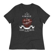 Load image into Gallery viewer, COFFEE EDUCATION TRANSFORMATION - Women&#39;s Relaxed T-Shirt
