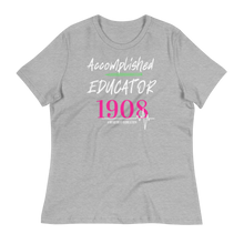 Load image into Gallery viewer, 1908 ACCOMPLISHED EDUCATOR  - Women&#39;s Relaxed T-Shirt
