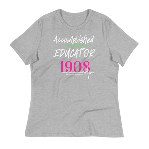 1908 ACCOMPLISHED EDUCATOR  - Women's Relaxed T-Shirt