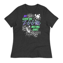 Load image into Gallery viewer, My Good Ole Zoom Meeting Tee - Women&#39;s Relaxed T-Shirt
