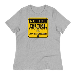 NOTICE: Time Wasted... - Women's Relaxed T-Shirt