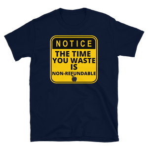 NOTICE: Time Wasted... - Short-Sleeve Unisex T-Shirt