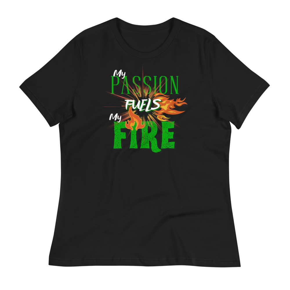 PASSION FUELS MY FIRE - Women's Relaxed T-Shirt