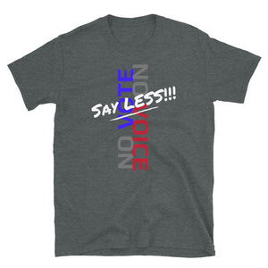 SAY LESS!!! - Short-Sleeve Unisex T-Shirt