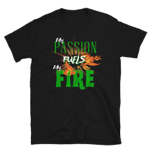 Load image into Gallery viewer, PASSION FUELS MY FIRE - Short-Sleeve Unisex T-Shirt
