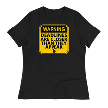 Load image into Gallery viewer, WARNING: Deadlines... - Women&#39;s Relaxed T-Shirt
