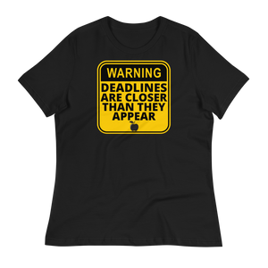 WARNING: Deadlines... - Women's Relaxed T-Shirt