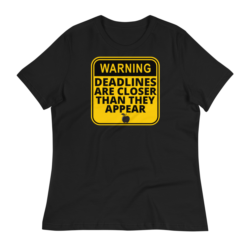 WARNING: Deadlines... - Women's Relaxed T-Shirt