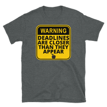 Load image into Gallery viewer, WARNING: Deadlines... - Short-Sleeve Unisex T-Shirt
