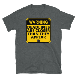 WARNING: Deadlines... - Short-Sleeve Unisex T-Shirt