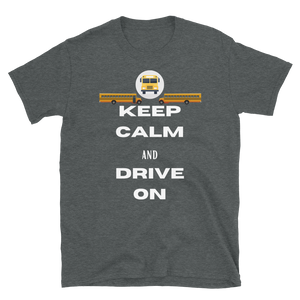 KEEP CALM and DRIVE ON -Short-Sleeve Unisex T-Shirt