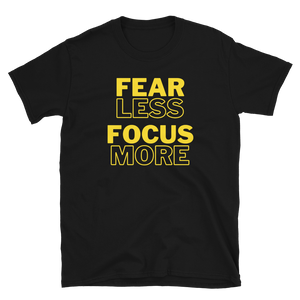 FEAR LESS FOCUS MORE - Short-Sleeve Unisex T-Shirt