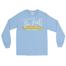 Load image into Gallery viewer, LSS - SIX FEET! - Long Sleeve Shirt
