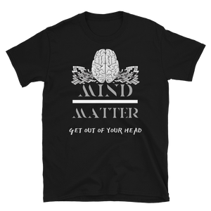 Mind Over Matter - Short-Sleeve Unisex T-Shirt