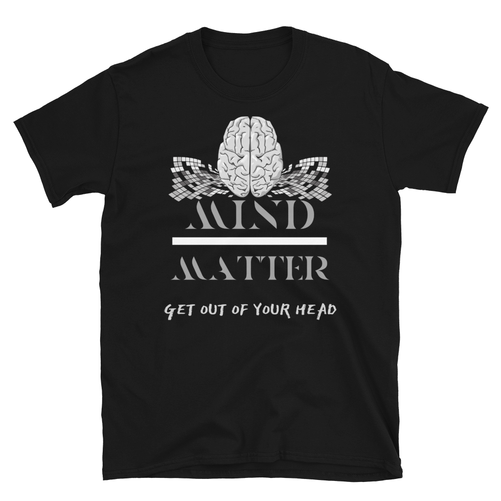 Mind Over Matter - Short-Sleeve Unisex T-Shirt