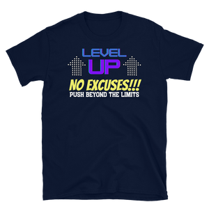 LEVEL UP...NO EXCUSES!!! - Short-Sleeve Unisex T-Shirt